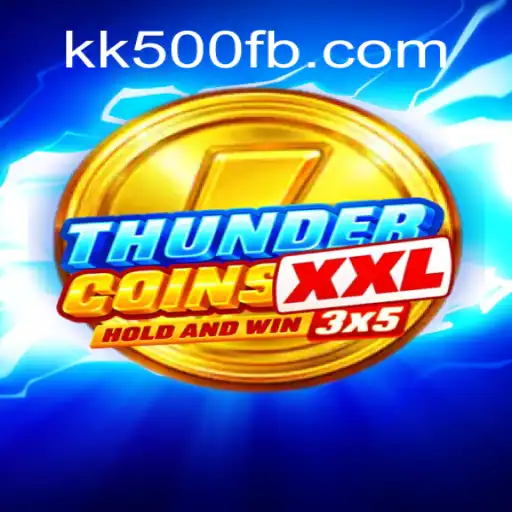 Discover the Exciting World of ThunderCoinsXxl and the Power of KK500